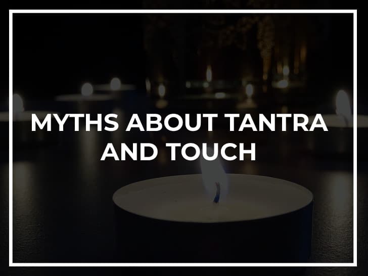 Myths about tantra and touch