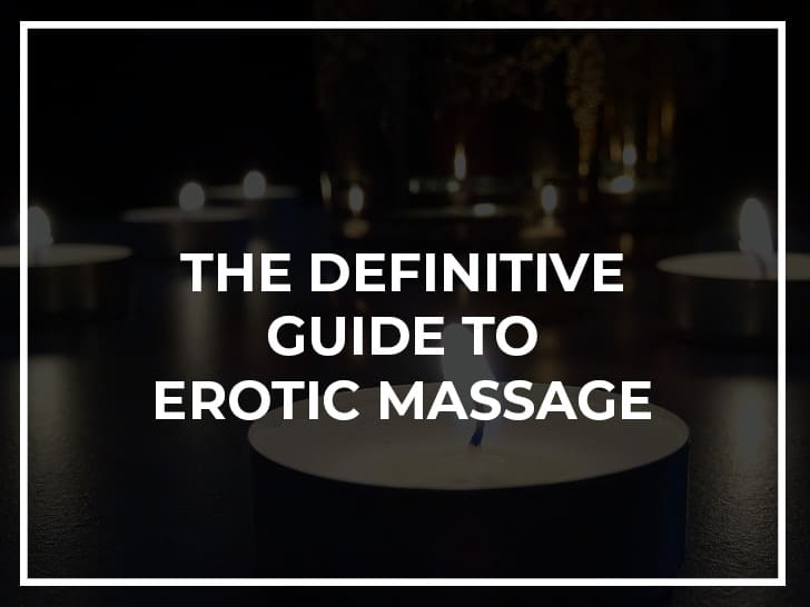 The Definitive Guide To Erotic Massage